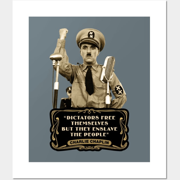 Charlie Chaplin Quotes: "Dictators Free Themselves But They Enslave The People" Wall Art by PLAYDIGITAL2020